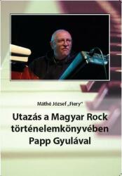 Utazás a Magyar Rock történelemkönyvében Papp Gyulával (2016)