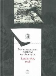 Egy elfeledett ostrom emlékezete - Szigetvár, 1556 (2016)