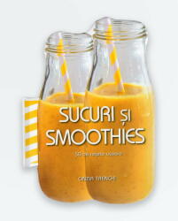 Sucuri si smoothies. 50 de retete usoare - Cinzia Trenchi (ISBN: 9786068743202)