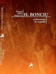 H. Bonciu si literatura de scandal - Dragos Silviu Paduraru (ISBN: 9786066647588)