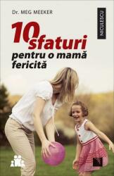 10 sfaturi pentru o mama fericita (ISBN: 9786063800696)