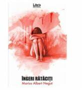 Ingeri rataciti - Marius Albert Negut (ISBN: 9786068814100)