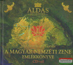 Szendrey Marót Ervin - A magyar nemzeti zene emlékkönyve CD-vel / Az Áldás együttes zenealbuma (ISBN: 9786158062701)