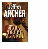 Fara drept de apel - Jeffrey Archer (ISBN: 9789731501215)