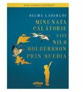 Minunata calatorie a lui Nils Holgersson prin Suedia. Mari clasici ilustrati - Selma Lagerlöf (ISBN: 9786067880809)