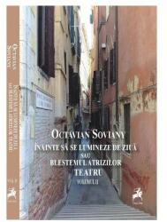 Inainte sa se lumineze de ziua sau blestemul arizilor. Teatru (Vol. II) - Octavian Soviany (ISBN: 9786066647335)