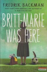 Britt-Marie Was Here (ISBN: 9781473617230)