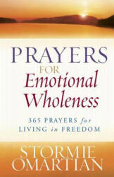 Prayers for Emotional Wholeness: 365 Prayers for Living in Freedom (ISBN: 9780736928281)