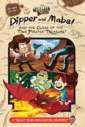 Gravity Falls: Dipper and Mabel and the Curse of the Time Pirates' Treasure! : A "Select Your Own Choose-Venture! " - Jeffrey Rowe, Emmy Cicierega (ISBN: 9781484746684)