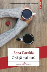 O viata mai buna - Anna Gavalda (ISBN: 9789734660230)