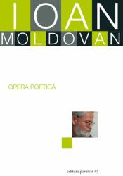 Opera poetica - Ioan Moldovan (ISBN: 9789734724659)