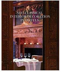 Neo-classical Interior Decoration in Hotels (ISBN: 9789881566348)