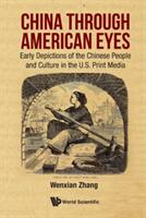 China Through American Eyes: Early Depictions of the Chinese People and Culture in the Us Print Media (ISBN: 9789813202252)