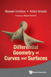 Differential Geometry Of Curves And Surfaces - Masaaki Umehara, Kotaro Yamada, Wayne Rossman (ISBN: 9789814740241)