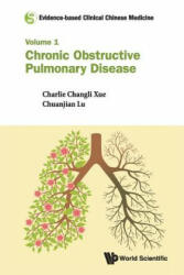 Evidence-based Clinical Chinese Medicine - Volume 1: Chronic Obstructive Pulmonary Disease - Charlie Changli Xue (ISBN: 9789814723091)