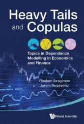 Heavy Tails And Copulas: Topics In Dependence Modelling In Economics And Finance - Rustam Ibragimov, Artem Prokhorov (ISBN: 9789814689793)