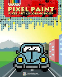 Pixel Paint: Pixel Art Coloring Book - Griddlers Team, Elad Maor (ISBN: 9789657679272)