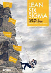 Lean Six Sigma Yellow & Orange Belt: Mindset, skill set and tool set - Ir H C Theisens, D Harborne, F Hampsink (ISBN: 9789492240088)