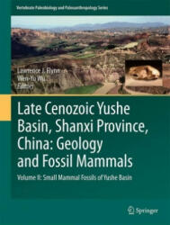 Late Cenozoic Yushe Basin, Shanxi Province, China: Geology and Fossil Mammals - Lawrence J. Flynn, Wen-Yu Wu (ISBN: 9789402410495)