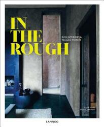 In the Rough: Raw Interiors and Rugged Makers (ISBN: 9789401441490)