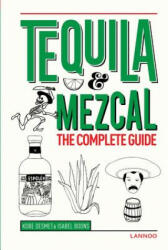 Tequila and Mezcal: The Complete Guide - Kobe Desmet (ISBN: 9789401434645)