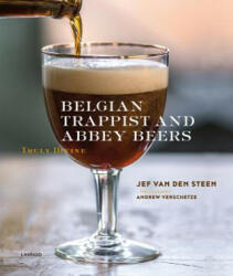Belgian Trappist and Abbey Beers - Jef Van den Steen (ISBN: 9789401434553)