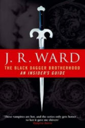 Black Dagger Brotherhood: An Insider's Guide - J. R. Ward (ISBN: 9780749941628)