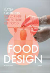 Food Design: Exploring the Future of Food - Katja Gruijters (ISBN: 9789089896889)