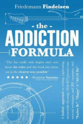 The Addiction Formula: A Holistic Approach to Writing Captivating, Memorable Hit Songs. With 317 Proven Commercial Techniques & 331 Examples, - Friedemann Findeisen (ISBN: 9789082391305)