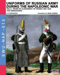 Uniforms of Russian army during the Napoleonic war vol. 8 - Aleksandr Vasilevich Viskovatov (ISBN: 9788893270991)
