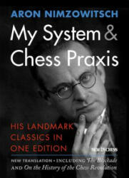 My System & Chess Praxis - Aron Nimzowitsch, Robert Sherwood (ISBN: 9789056916596)