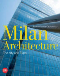 Milan Architecture - Vittoria Capitanucci, Maria Vittoria Capitanucci (ISBN: 9788857228549)