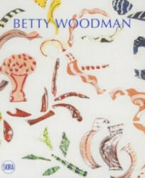 Betty Woodman - Betty Woodman, Barry Schwabsky (ISBN: 9788857221793)
