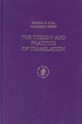 The Theory and Practice of Translation: (Fourth Impression) - Eugene Nida, Charles Taber (ISBN: 9789004132818)