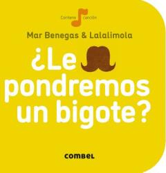 Le pondremos un bigote? - Mar Benegas, Sandra Navarro (ISBN: 9788498259704)