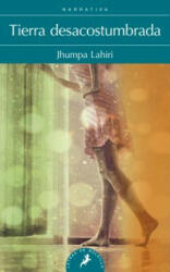 Tierra desacostumbrada - JHUMPA LAHIRI (ISBN: 9788498384642)