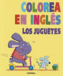 Colorea En Ingles: Los Juguetes - MARTA COSTA, MERCEDES GALVE (ISBN: 9788498258875)