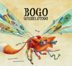 Bogo Quierelotodo (Junior Library Guild Selection) - Susanna Isern, Sonja Wimmer (ISBN: 9788494444654)
