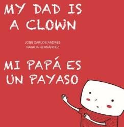 My Dad Is a Clown / Mi Pap Es Un Payaso (ISBN: 9788494413766)