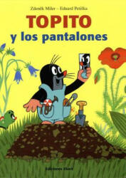 Topito Y Los Pantalones / How Little Mole Got His Trousers - Eduardo Petiska, Zdenek Miler (ISBN: 9788494171642)