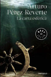 La Carta Esferica - ARTURO PEREZ-REVERTE (ISBN: 9788490626634)