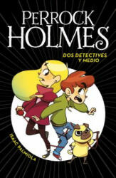 Perrock Holmes 1. Dos detectives y medio - ISAAC PALMIOLA (ISBN: 9788490436158)