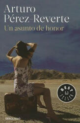 Un Asunto de Honor - Arturo Pérez-Reverte (ISBN: 9788490628355)
