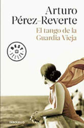 El tango de la guardia vieja / What We Become: A Novel - Arturo Pérez-Reverte (ISBN: 9788490626580)