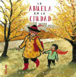 La abuela en la ciudad/ Nana in the City - LAUREN CASTILLO (ISBN: 9788484705277)