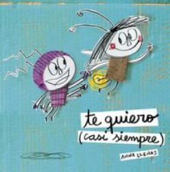 Te Quiero (Casi Siempre) / I Love You (Most Of The Time) - Anna Llenas (ISBN: 9788467043709)