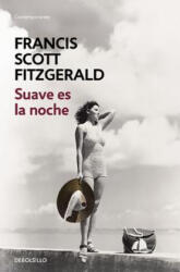 Suave Es La Noche Tender Is the Night - Fitzgerald Scott, F. Scott Fitzgerald (ISBN: 9788466331265)