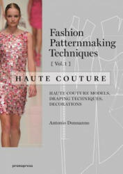 Fashion Patternmaking Techniques - Haute couture [Vol 1] - Antonio Donnanno (ISBN: 9788416504664)