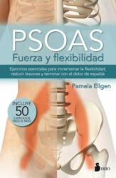 PSOAS, FUERZA Y FLEXIBILIDAD - PAMELA ELLGEN (ISBN: 9788416579747)