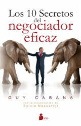 Los 10 secretos del negociador eficaz/ 10 Secrets of the Perfect Negotiator - Guy Cabana (ISBN: 9788416579501)